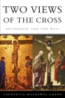 Two Views of the Cross: Orthodoxy and the West By Frederica Mathewes-Green Cover Image