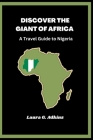 Discovering the Giant of Africa: Travel guide to Nigeria Cover Image