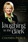 Laughing in the Dark: A Comedian's Journey through Depression By Chonda Pierce Cover Image