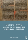 Odin's Ways: A Guide to the Pagan God in Medieval Literature By Annette Lassen Cover Image