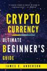 Cryptocurrency: Ultimate Beginner's guide to learn and understand the world of cryptocurrency Cover Image
