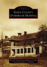Essex County Overbrook Hospital By Kevin R. Kowalick, Kathryn Cataldo, Robert L. Williams (Foreword by) Cover Image