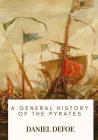 A General History of the Pyrates By Daniel Defoe Cover Image