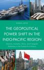 The Geopolitical Power Shift in the Indo-Pacific Region: America, Australia, China, and Triangular Diplomacy in the Twenty-First Century By Randall Doyle Cover Image
