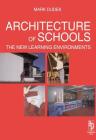 Architecture of Schools: The New Learning Environments By Mark Dudek Cover Image