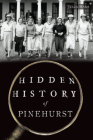 Hidden History of Pinehurst Cover Image