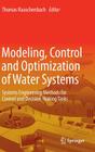 Modeling, Control and Optimization of Water Systems: Systems Engineering Methods for Control and Decision Making Tasks By Thomas Rauschenbach (Editor), Thomas Bernard (Contribution by), Albrecht Gnauck (Contribution by) Cover Image