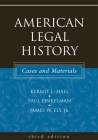 American Legal History: Cases and Materials By Kermit L. Hall, Paul Finkelman, James W. Ely Cover Image