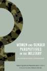 Women and Gender Perspectives in the Military: An International Comparison By Robert Egnell (Editor), Mayesha Alam (Editor), Melanne Verveer (Foreword by) Cover Image