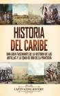 Historia del Caribe: Una guía fascinante de la historia de las Antillas y la edad de oro de la piratería By Captivating History Cover Image