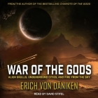 War of the Gods: Alien Skulls, Underground Cities, and Fire from the Sky By Erich Von Däniken, David Stifel (Read by) Cover Image
