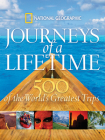 Journeys of a Lifetime: 500 of the World's Greatest Trips By National Geographic Cover Image
