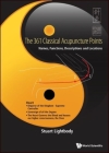 361 Classical Acupuncture Points, The: Names, Functions, Descriptions and Locations By Stuart T. Lightbody Cover Image