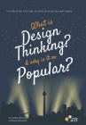 What is Design Thinking, and Why is it so Popular? By Andrew Edwards, Christine Reynolds Cover Image