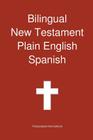 Bilingual New Testament, Plain English - Spanish By Transcripture International, Transcripture International (Editor) Cover Image