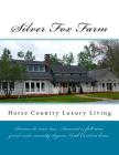 Silver Fox Farm: Horse Country Luxury Living By Cathy Burnham Martin Cover Image