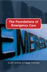 The Foundations of Emergency Care By Cliff Evans (Editor), Emma Tippins (Editor) Cover Image