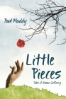 Little Pieces: Tales of Human Suffering By Paul Maddy Cover Image
