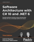 Software Architecture with C# 10 and .NET 6 - Third Edition: Develop software solutions using microservices, DevOps, EF Core, and design patterns for By Gabriel Baptista, Francesco Abbruzzese Cover Image