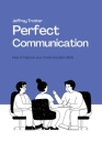 Perfect Communication: How to Improve your Communication Skills By Jeffrey Trotter Cover Image