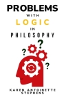 Problems with Logic in Philosophy By Karen Antoinette Stephens Cover Image