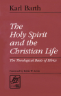 The Holy Spirit and the Christian Life: The Theological Basis of Ethics (Library of Theological Ethics) Cover Image