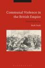 Communal Violence in the British Empire: Disturbing the Pax By Mark Doyle Cover Image