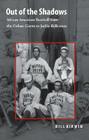Out of the Shadows: African American Baseball from the Cuban Giants to Jackie Robinson By William Kirwin (Editor), William Kirwin (Introduction by) Cover Image