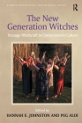 The New Generation Witches: Teenage Witchcraft in Contemporary Culture (Routledge New Religions) Cover Image