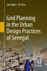 Grid Planning in the Urban Design Practices of Senegal By Liora Bigon, Eric Ross Cover Image
