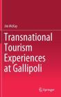 Transnational Tourism Experiences at Gallipoli By Jim McKay Cover Image