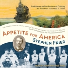 Appetite for America Lib/E: Fred Harvey and the Business of Civilizing the Wild West - One Meal at a Time By Jonathan Todd Ross (Read by), Stephen Fried Cover Image