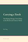 Carrying a Torch: The Beijing Olympic Torch Relay in the British and Chinese Media (New Approaches to Applied Linguistics #2) Cover Image