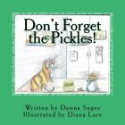 Don't Forget the Pickles! By Diana Lare (Illustrator), Donna Sages Cover Image