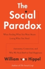 The Social Paradox: Autonomy, Connection, and Why We Need Both to Find Happiness By William von Hippel Cover Image