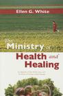 The Ministry of Health and Healing: An Adaption of the Ministry of Healing By Ellen Gould Harmon White Cover Image
