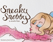 Sneaky Snobby By Jennifer Kvam, Sarah Joy Kvam (Illustrator), Jennifer Rees (Editor) Cover Image
