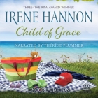 Child of Grace: Encore Edition By Irene Hannon, Thérèse Plummer (Read by) Cover Image