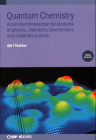 Quantum Chemistry (Third Edition): A concise introduction for students of physics, chemistry, biochemistry and materials science By Ajit J. Thakkar Cover Image