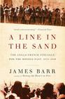 A Line in the Sand: The Anglo-French Struggle for the Middle East, 1914-1948 Cover Image