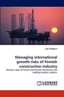Managing International Growth Risks of Finnish Construction Industry By Lauri Palojrvi, Lauri Palojarvi Cover Image