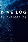 Dive Log Tauchtagebuch: das praktische Taucher Logbuch für 108 Tauchgänge - Tauchtagebuch - Format 6x9 (A5) By Mein Divelog Cover Image
