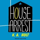 House Arrest Lib/E By Alex Kydd (Read by), K. a. Holt Cover Image