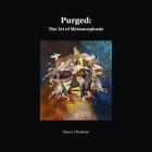 Purged: The Art of Metamorphosis By Nancy J. Rodwan Cover Image