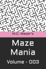 M.C. Mazer's Maze Mania: Volume 003 By M. C. Mazer Cover Image