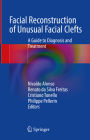 Facial Reconstruction of Unusual Facial Clefts: A Guide to Diagnosis and Treatment Cover Image