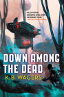 Down Among the Dead (The Farian War #2) By K. B. Wagers Cover Image