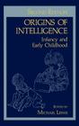 Origins of Intelligence: Infancy and Early Childhood By Michael Lewis Cover Image