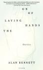 The Laying on of Hands: Stories By Alan Bennett Cover Image