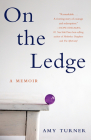 On the Ledge: A Memoir By Amy Turner Cover Image